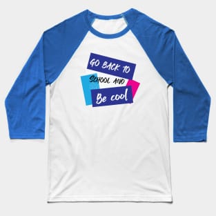 Go back to school and be cool Baseball T-Shirt